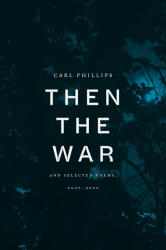 Then the War: And Selected Poems, 2007-2020 (ISBN: 9780374607678)
