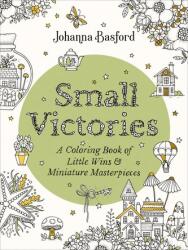 Small Victories: A Coloring Book of Little Wins and Miniature Masterpieces - BASFORD JOHANNA (ISBN: 9780143137856)