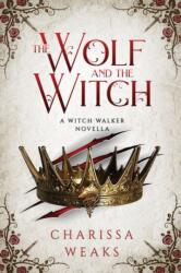 The Wolf and the Witch - WEAKS CHARISSA (ISBN: 9781648982934)