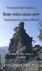 Égre nyíló lélek-ajtó - Tanulmányok a rejtélyes Pilisről (ISBN: 9789638951632)