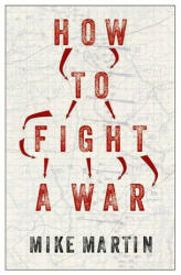 How to Fight a War - Mike Martin (2023)