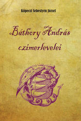 Báthory András czímerlevelei (ISBN: 9786155242441)