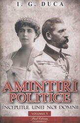 Amintiri politice vol 1. Inceputul unei noi domnii - I. G Duca (ISBN: 9786069703816)