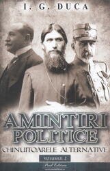 Amintiri politice vol 2. Chinuitoarele alternative - I. G Duca (ISBN: 9786069703823)