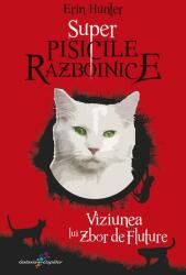 Viziunea lui Zbor de Fluture. Super Pisicile Razboinice - Erin Hunter (ISBN: 9786067961836)