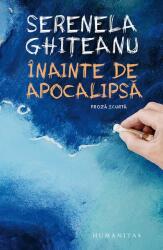 Inainte de apocalipsa - Serenela Ghiteanu (ISBN: 9789735079215)