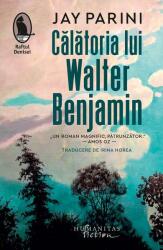 Călătoria lui Walter Benjamin (ISBN: 9786060972396)