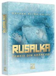 Rusalka. Femeia din adancuri - Natasa Alina Culea (ISBN: 9786069602843)