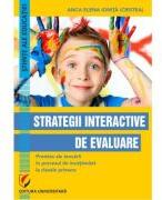 Strategii interactive de evaluare. Premise ale inovarii in procesul de invatamant la clasele primare - Anca Elena Ionita (ISBN: 9786062816193)