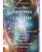 Perceptii despre Armonia Creatiei Divine. Universul - Imparatia Divinitatii, partea a 2-a - Dan Prepelita (ISBN: 9786069029374)