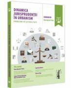 Dinamica jurisprudentei in urbanism. Probleme de actualitate - Dana Apostol Tofan (ISBN: 9786063912573)