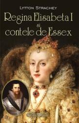 Regina Elisabeta I și contele de Essex (ISBN: 9786069562192)