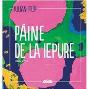 Paine de la iepure - Iulian Filip (ISBN: 9789975547000)