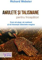 Amulete si talismane pentru incepatori - Richard Webster (ISBN: 9786066395120)