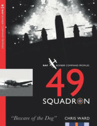 49 Squadron: RAF Bomber Command Squadron Profiles (ISBN: 9781915335166)