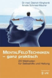 MentalFeldTechniken - ganz praktisch - Dietrich Klinghardt, Amelie Schmeer-Maurer (ISBN: 9783867310741)