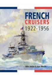 French Cruisers 1922-1956 - John Jordan (2013)