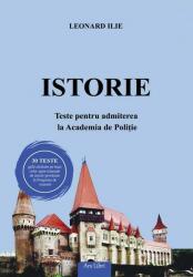 Istorie. Teste pentru admiterea la Academia de Politie - Leonard Ilie (ISBN: 9786063622823)