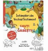 Intamplari din Vechiul Testament. Cauti si gasesti - Sarah Parker (ISBN: 9786060873501)