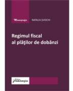 Regimul fiscal al platilor de dobanzi - Natalia Svidchi (ISBN: 9786062719456)