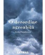 O dezordine agreabila - Areta Dumitrescu (ISBN: 9786303120690)