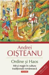 Ordine si Haos. Mit si magie in cultura traditionala romaneasca - Andrei Oisteanu (ISBN: 9789734694419)