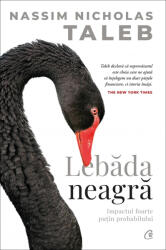 Lebada neagra. Impactul foarte putin probabilului - Nassim Nicholas Taleb (ISBN: 9786064414311)