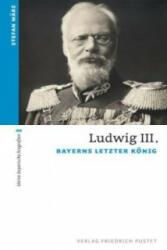 Ludwig III. - Stefan März (ISBN: 9783791726038)