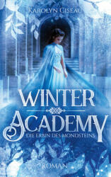 Winter Academy. Die Erbin des Mondsteins (ISBN: 9783741294044)