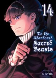 To The Abandoned Sacred Beasts 14 (ISBN: 9781647291976)