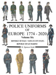 Police Uniforms of Europe 1774 - 2020 Volume Six - Ron Kidd (ISBN: 9781105459931)