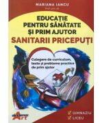 Educatie pentru sanatate si prim ajutor. Sanitarii Priceputi - Mariana Iancu (ISBN: 9786060000952)
