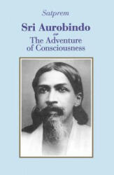 Sri Aurobindo or the Adventure of Consciousness - "Satprem (ISBN: 9780938710042)