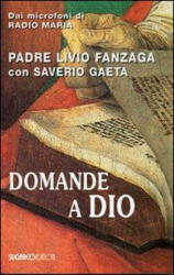 Domande a Dio - Livio Fanzaga, Saverio Gaeta (ISBN: 9788871985916)