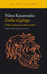 Zorba el griego: Vida y andanzas de Alexis Zorba - Nikos Kazantzakis, Selma Ancira Berny (ISBN: 9788416011728)