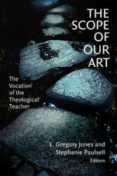 Scope of Our Art - L. Gregory Jones, Stephanie Paulsell (ISBN: 9780802849588)