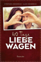 40 Tage Liebe wagen - Stephen Kendrick, Alex Kendrick, Dagmar Schulzki (ISBN: 9783868276886)