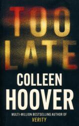 Too Late - Colleen Hoover (ISBN: 9781408729465)