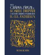 De la Craiasa Zapezii la Soarele Dreptatii. O lectura crestina a povestilor lui H. Ch. Andersen - Ivona Boitan (ISBN: 9786306563043)