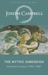 Mythic Dimension - Joseph Campbell (ISBN: 9781608684915)