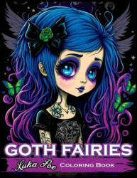 Goth Fairies: Experience the Darkly Enchanting World of Goth Fairies with Our Intricate Coloring Book (2023)