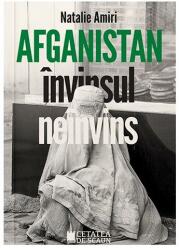 Afganistan. Invinsul neinvins - Natalie Amiri (ISBN: 9786065376205)