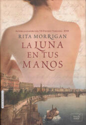 La luna en tus manos - RITA MORRIGAN (ISBN: 9788416550791)