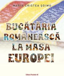 Bucătăria românească la masa Europei (ISBN: 9789734738656)