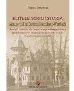 Elitele scriu istoria. Manuscrisul lui Dumitru Kretzulescu-Warthiadi - Ioana Ionescu (ISBN: 9786062816230)