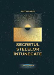 Secretul Stelelor Intunecate. Cronicile Gírku, volumul 2 - Anton Parks (ISBN: 9789731965697)