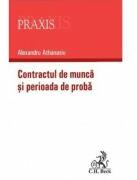 Contractul de munca si perioada de proba - Alexandru Athanasiu (ISBN: 9786061813179)