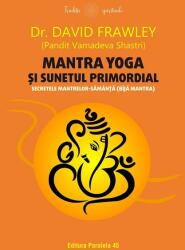 Mantra yoga și sunetul primordial (ISBN: 9789734738588)