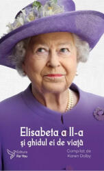 Elisabeta a II-a și ghidul ei de viață (ISBN: 9786066395465)