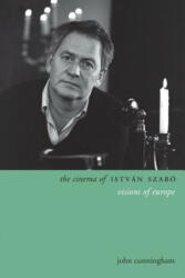 Cinema of Istvan Szabo - John Cunningham (ISBN: 9780231171991)